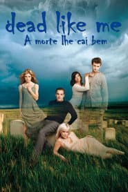 Poster for Dead like me: a morte lhe cai bem