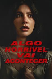 Poster for Algo Horrível Vai Acontecer
