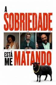 Poster for A Sobriedade Está Me Matando