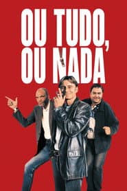 Pôster de Ou Tudo, Ou Nada