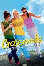 Pôster de Crossroads: Amigas Para Sempre