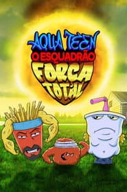 Poster for Aqua Teen: Esquadrão Força Total
