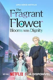 Poster for The Fragrant Flower Blooms With Dignity