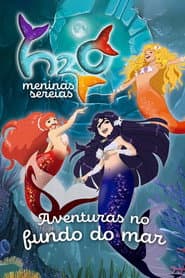 Pôster de H2O: Meninas Sereias: Aventuras no Fundo do Mar