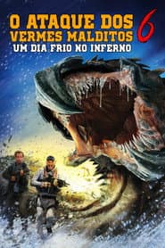 Poster for O Ataque dos Vermes Malditos 6: Um Dia Frio no Inferno