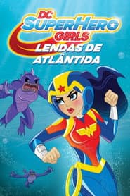 Poster for DC Super Hero Girls: Lendas de Atlântida