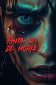 Pôster de Finja-se de Morta