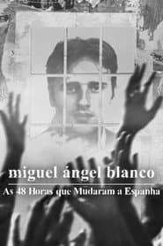 Poster for Miguel Ángel Blanco: As 48 Horas que Mudaram a Espanha
